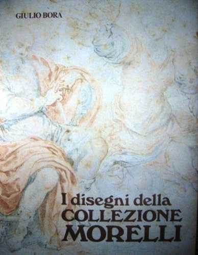 I disegni della collezione Morelli.