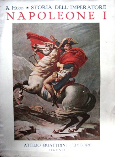 Storia dell'Imperatore Napoleone I. Volgarizzazione, aneddoti e note di C.A. …