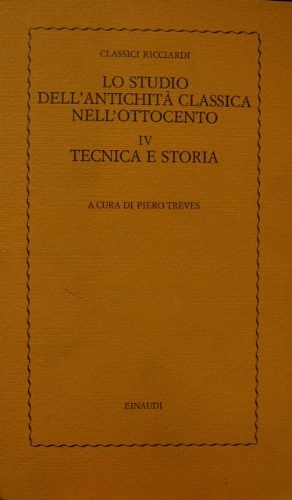 Lo studio dell'antichità classica nell'Ottocento. IV. Tecnica e storia.