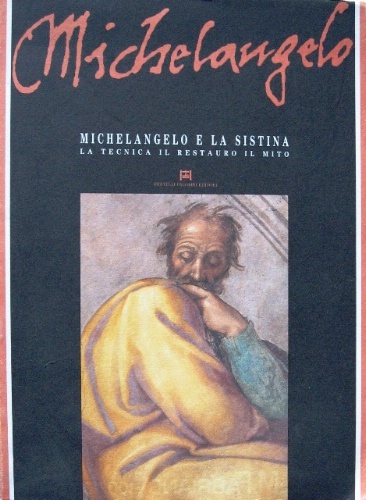 Michelangelo e la Sistina. La tecnica – Il restauro – …