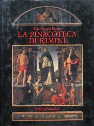 La pinacoteca di Rimini. Presentazione di Andrea Emiliani.