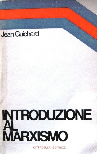 Introduzione al marxismo. Teoria e pratica della rivoluzione. Presentazione di …