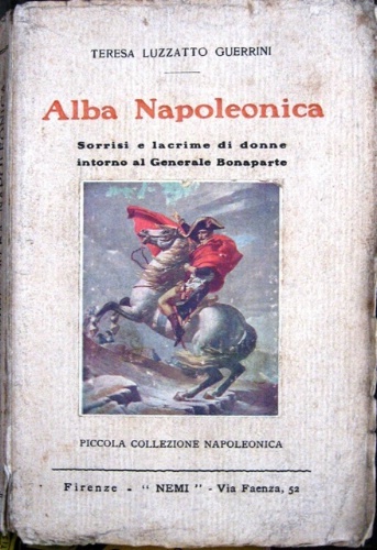 Alba Napoleonica. Sorrisi e lacrime di donne intorno al Generale …