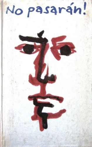 No pasarán! Romanzero aus dem Freiheitskampf des spanischen Volkes 1936-1939. …