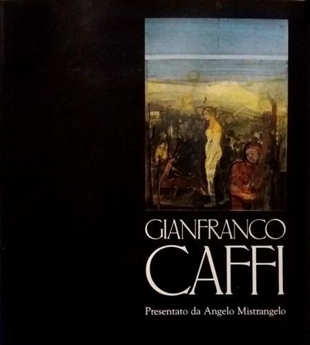 Gianfranco Caffi. Presentato da Angelo Mistrangelo.