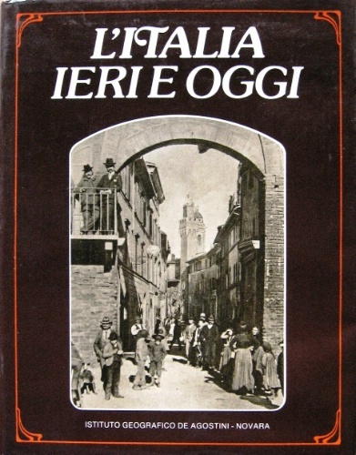 L'Italia ieri e oggi. Una rivisitazione fotografica.