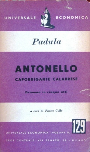 Antonello capobrigante calabrese. Dramma in cinque atti a cura di …