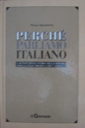 Perché parliamo italiano. L'avventurosa storia della nostra lingua dalle origini …