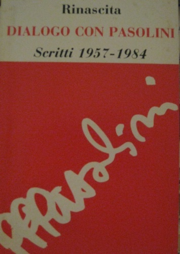 Dialogo con Pasolini. Scritti 1957-1984. Introduzione di Gian Carlo Ferretti. …