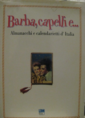 Barba, capelli e…Almanacchi e calendarietti d'Italia.