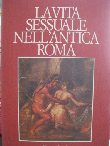 La vita sessuale nell'antica Roma.