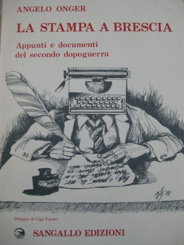 La stampa a Brescia. Appunti e documenti del secondo dopoguerra.