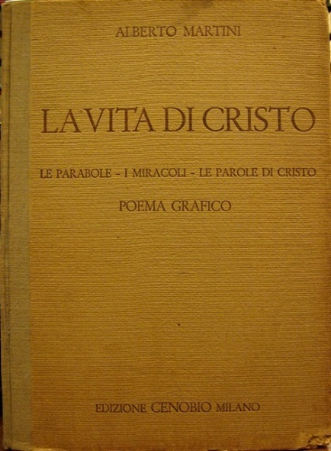 La vita di Cristo. Le parabole - i miracoli - …