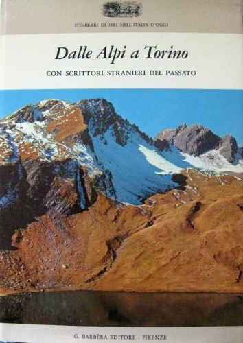 Dalle Alpi a Torino. Con scrittori stranieri del passato. 32 …