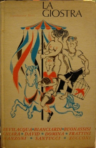 La giostra. Bevilacqua - Bianciardi - Buonassisi - Chiara - …
