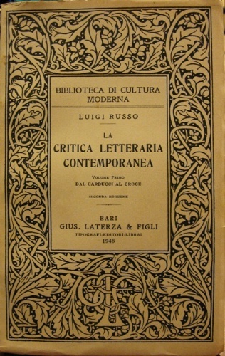 La critica letteraria contemporanea. Volume Primo. Dal Carducci al Croce. …