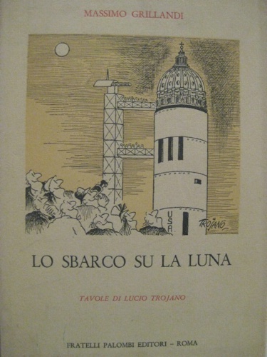 Lo sbarco su la Luna. Tavole di Lucio Trojano.