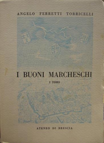 I buoni marcheschi. Due volumi. Racconto bresciano d'altri tempi.