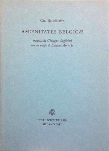 Amoenitates Belgicae. Tradotte da Giuseppe Guglielmi. Con un saggio di …