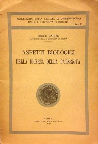 Aspetti biologici della ricerca della paternità. Leone Lattes, Professore nella …