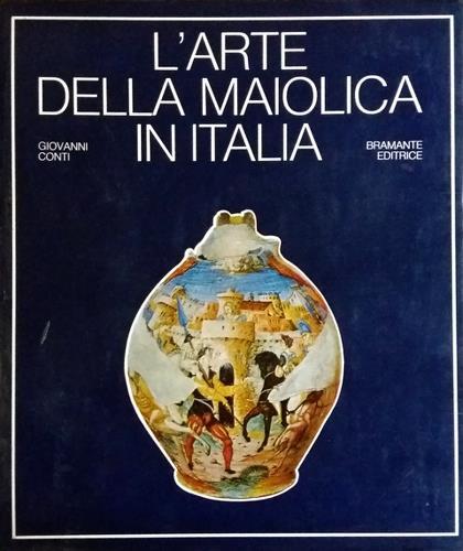 L'arte della maiolica in Italia.