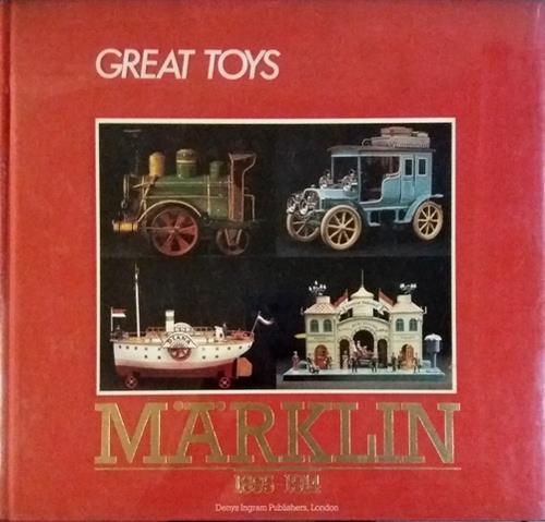 Great Toys. Märklin. 1895-1914. Introduction by Charlotte Parry-Crooke. Principal Consultant …