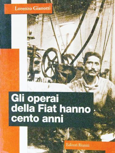 Gli operai della Fiat hanno cento anni.