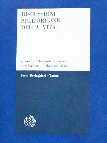 Discussioni sull'origine della vita. A cura di Aleksandr Ivanovic Oparin. …