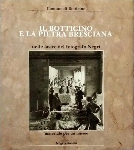 Il Botticino e la pietra bresciana nelle lastre del fotografo …