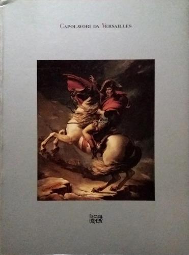 Capolavori da Versailles. Tre secoli di ritratto francese. Testi di …