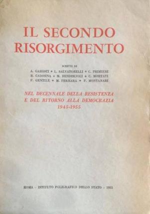 Il secondo Risorgimento. Nel decennale della resistenza e del ritorno …