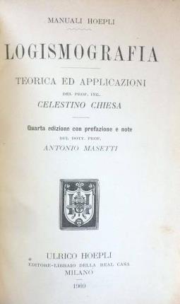 Logismografia. Teorie ed applicazioni del prof. Ing. Celestino Chiesa. Quarta …