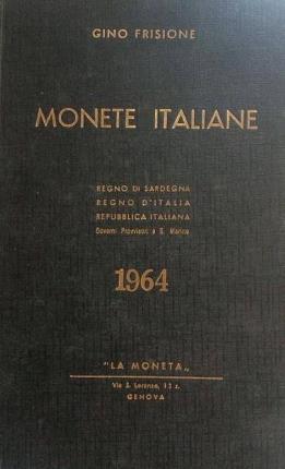 Monete italiane. Regno di Sardegna. Regno d'Italia. Repubblica Italiana. Governi …