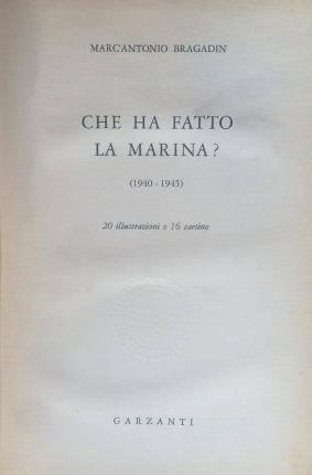 Che ha fatto la marina? 1940-1945. 20 illustrazioni e 16 …