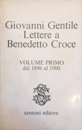 Lettere a Benedetto Croce. Volume Primo. Dal 1896 al 1900. …