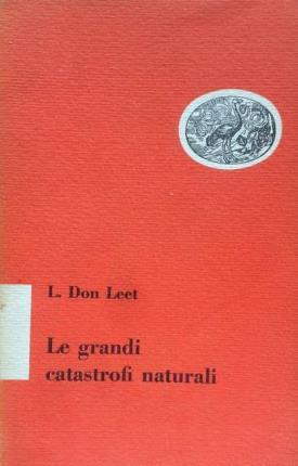 Le grandi catastrofi naturali. A cura del dottor Ferruccio Mosetti …