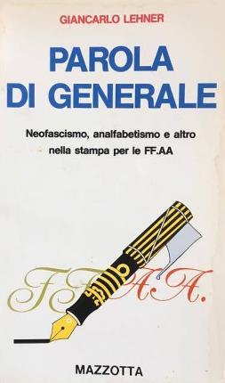 Parola di generale. Neofascismo, analfabetismo e altro nella stampa per …