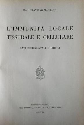 L'immunità locale tissurale e cellulare. Dati sperimentali e critci.