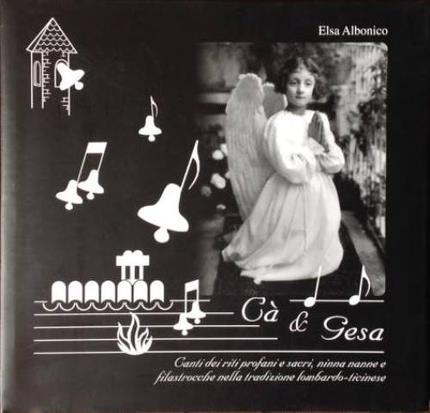 Cà e Gesa. Canti dei riti profani e sacri, ninna …