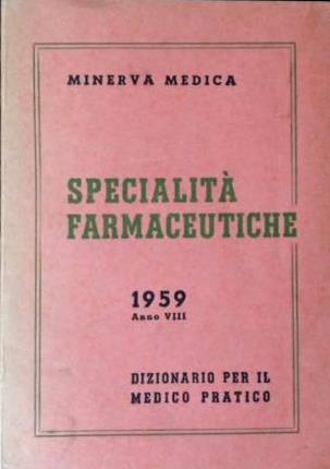 Specialità farmaceutiche. 1959. Dizionario per il medico pratico.