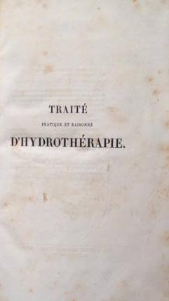 Traité pratique et raisonné d'hydrothérapie. Recherches cliniques sur l'application de …