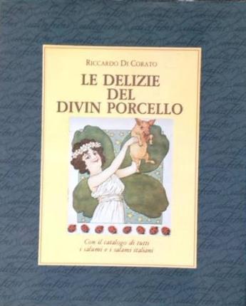 Le delizie del divin porcello. Con il catalogo di tutti …