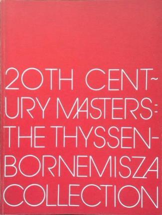 20th Century Masters. The Thyssen-Bornemisza Collection. (English version).