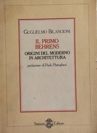 Il primo Behrens. Origini del moderno in architettura. Prefazione di …