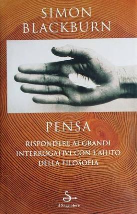 Pensa. Rispondere ai grandi interrogativi con l'aiuto della filosofia. Traduzione …