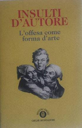 Insulti d'autore. L'offesa come forma d'arte.