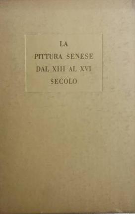 La pittura senese dal XIII al XVI secolo. Introduzione di …