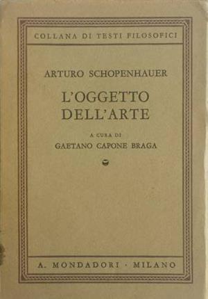 L'oggetto dell'arte. Il mondo come volontà e rappresentazione. Libro III. …