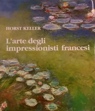 L'arte degli impressionisti francesi. Con più di 200 illustrazioni a …