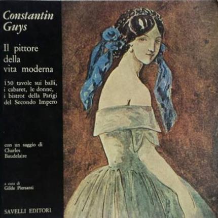 Constantin Guys. Il pittore della vita moderna. Con un saggio …